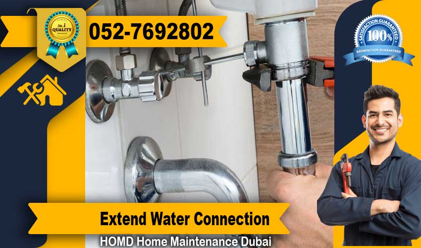 Extend Water Connection - Home Maintenance Dubai - 0527692802