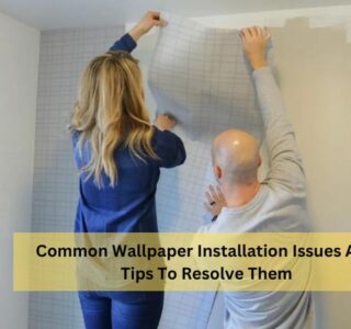 Common Wallpaper Installation Issues And Tips To Resolve Them