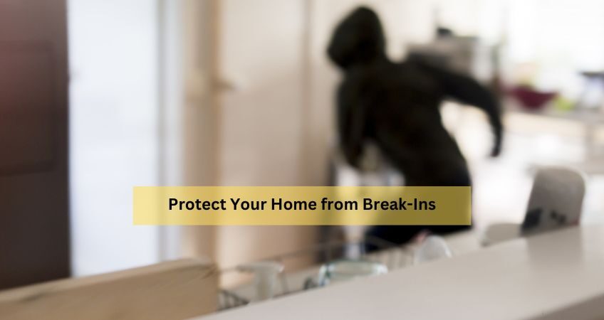 Protect Your Home from Break-Ins